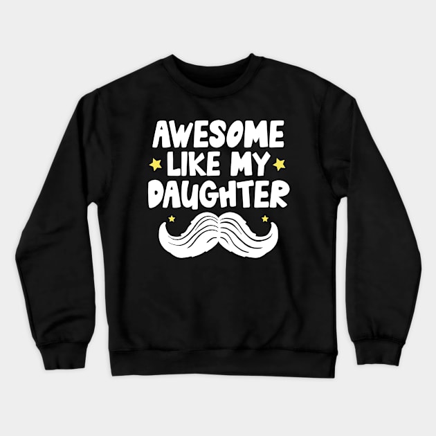 Awesome Like My Daughter Crewneck Sweatshirt by Teewyld